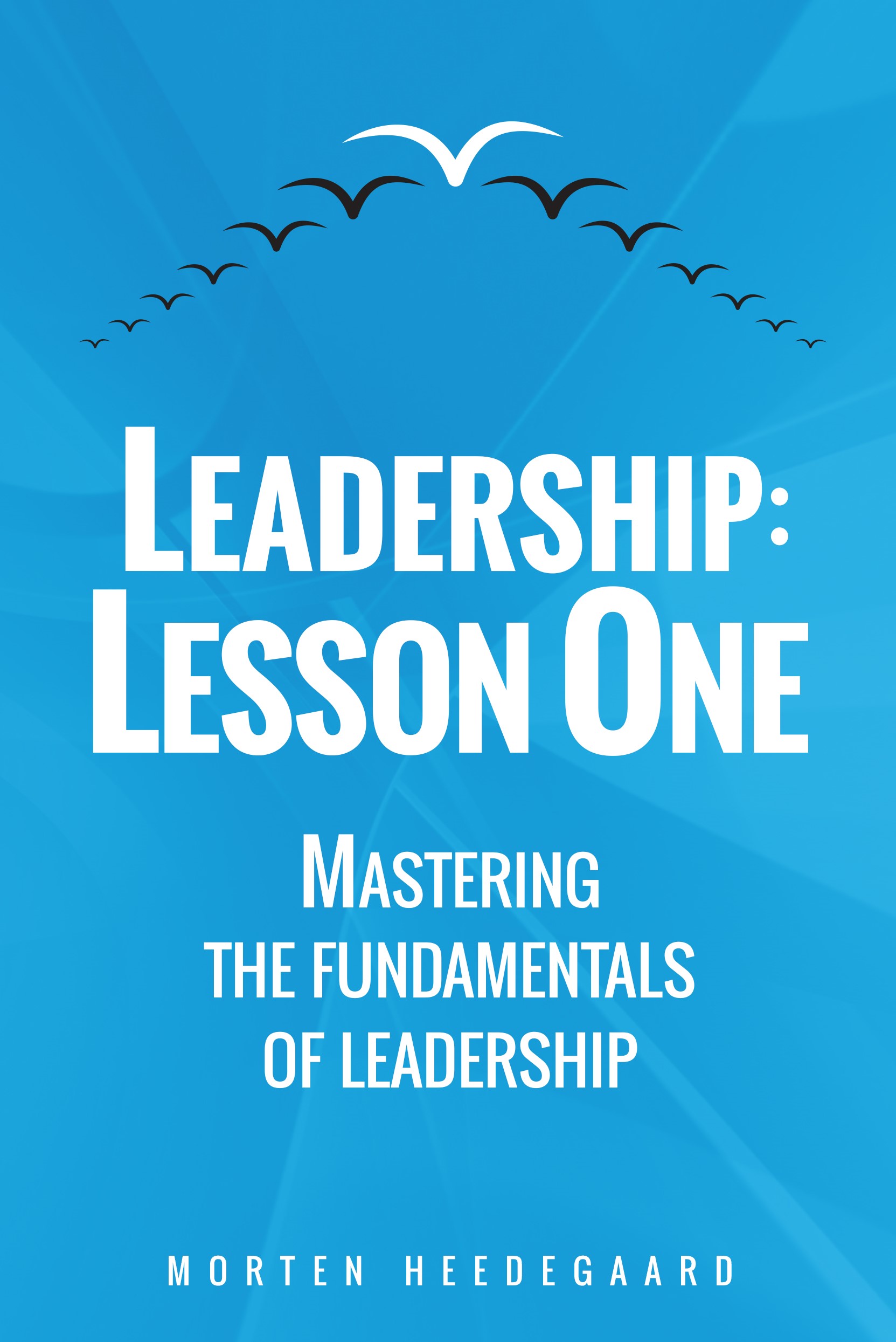 Leadership Lesson One Mastering the Fundamentals of Leadership