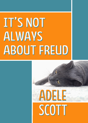 Its Not Always About Freud Adele Scott